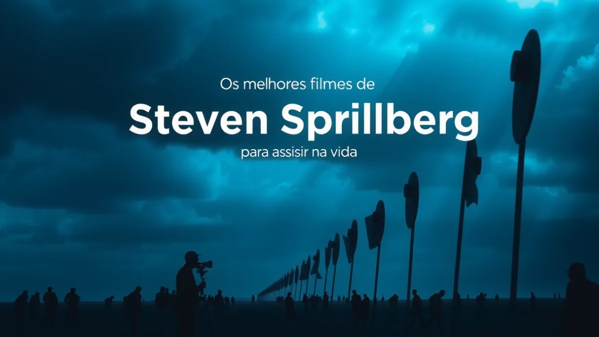 Os melhores filmes de Steven Spielberg para assistir na vida